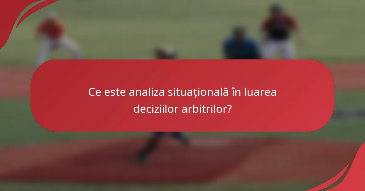 Ce este analiza situațională în luarea deciziilor arbitrilor?