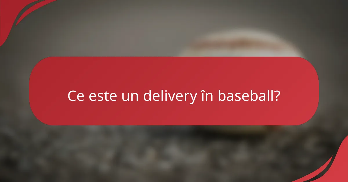 Ce este un delivery în baseball?