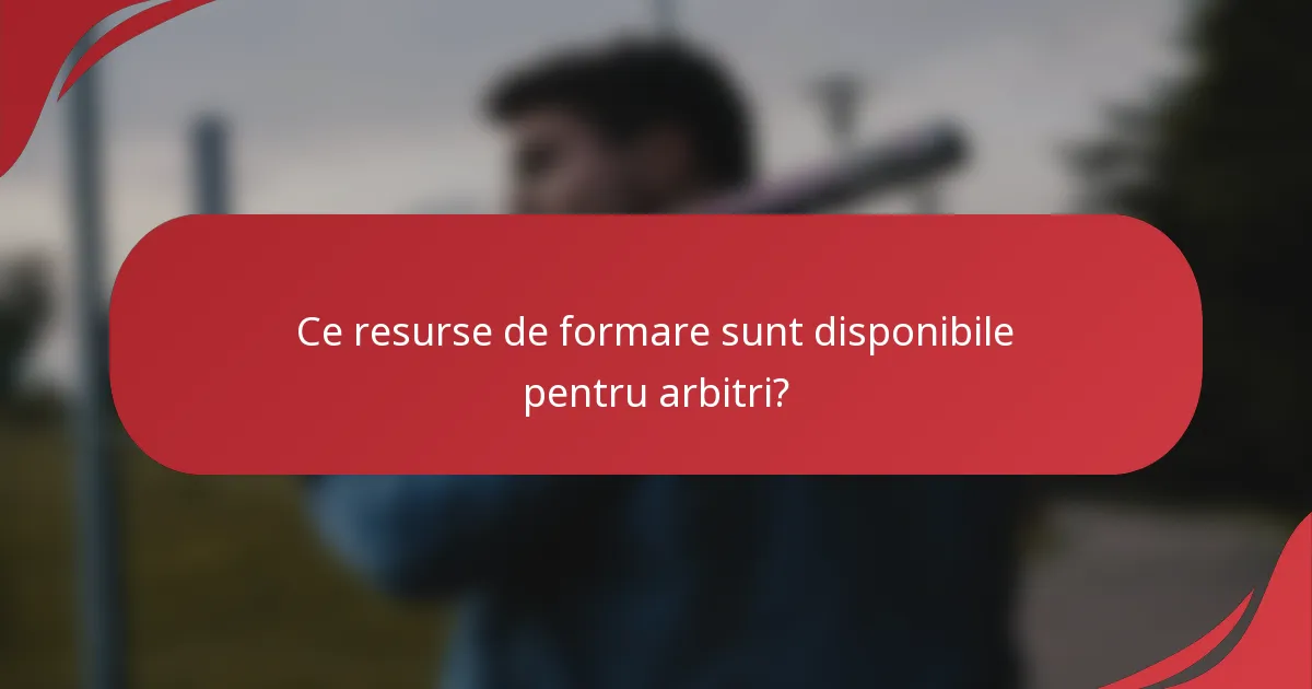Ce resurse de formare sunt disponibile pentru arbitri?