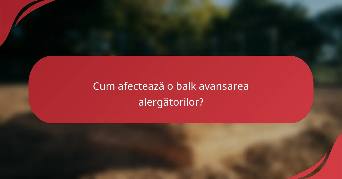 Cum afectează o balk avansarea alergătorilor?