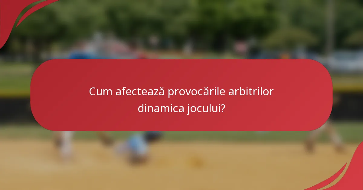 Cum afectează provocările arbitrilor dinamica jocului?
