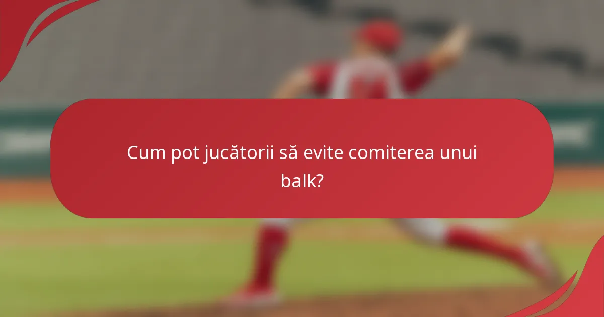 Cum pot jucătorii să evite comiterea unui balk?