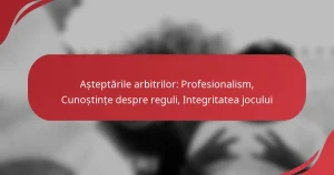 Așteptările arbitrilor: Profesionalism, Cunoștințe despre reguli, Integritatea jocului
